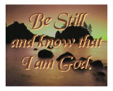 Be Still and Know That I Am God