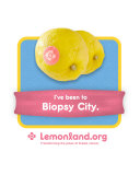 I've been to Biopsy City
