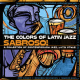 The Colors of Latin Jazz Sabroso!