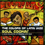 The Colors of Latin Jazz: Soul Cookin'