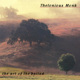 Thelonious Monk - The Art of the Ballad