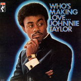 Johnnie Taylor - Who's Making Love