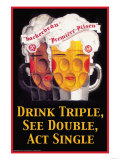 Drink Triple  See Double  Act Single