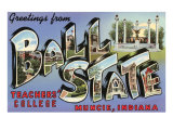Greetings from Ball State  Muncie  Indiana