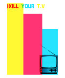 Kill Your TV