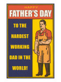 To the Hardest Working Dad in the World