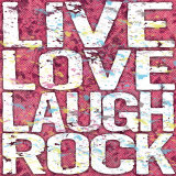 Live Love Laugh Rock