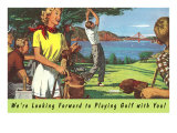 We're Looking Forward to Playing Golf with You