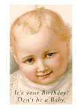Happy Birthday  Don't be a Baby