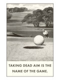 Taking Dead Aim is the Name of the Game  Golf