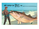 We catch 'em big in --