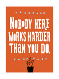Nobody Works Harder