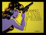 Damned If You Do  and Dead If You Don't