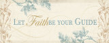 Let Faith Be Your Guide