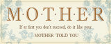 Mother Told You