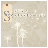 Live Spontaneously