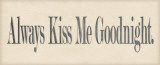Always Kiss Me