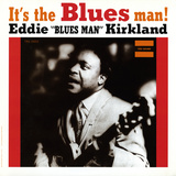 Eddie Kirkland - It's the Blues Man!
