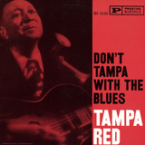Tampa Red - Don't Tampa with the Blues