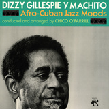Dizzy Gillespie and Machito - Afro-Cuban Jazz Moods