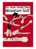 I've Gone Goofy over Minature Golf