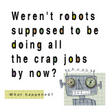 Robots Doing Crap Jobs