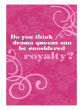 Drama Queen Royalty