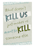 What Doesn't Kill Us