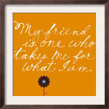 Friend Takes Me for What I Am