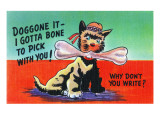 Comic Cartoon - I've Got a Bone to Pick With You; Dog with Bone
