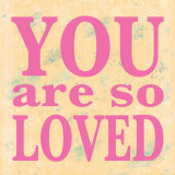 You Are So Loved
