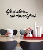 Life is short Eat dessert first