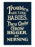 Troubles Grow Larger by Nursing