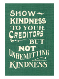 Show Kindness  But Not Unremitting