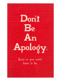 Don't Be an Apology