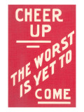 Cheer Up  Worst to Come Slogan