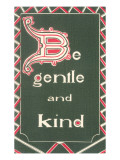 Be Gentle and Kind