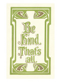 Be Kind  That's All
