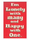 Lonely with Many  Happy with One