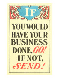 If You Would Have Your Business Done  Go