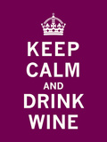 Keep Calm  Drink Wine