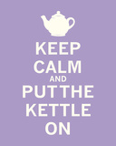 Keep Calm and Put the Kettle On