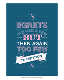 Egretts  I've had a few