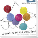 A Breath as Big as a Circus Tent