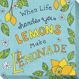 When Life Hands You Lemons Make Lemonade