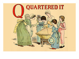 Q - Quartered It