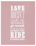 Love Doesn’T Make The World Go Round