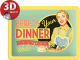 Here is Your Dinner
