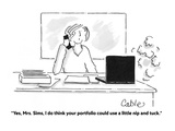 "Yes  Mrs Sims  I do think your portfolio could use a little nip and tuck…" - Cartoon