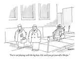 "You're not playing with the big boys  Ed  until you get yourself a Sherpa" - New Yorker Cartoon